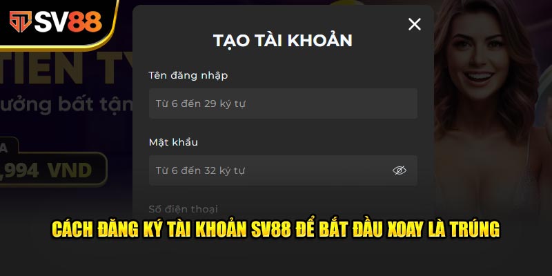 Xoay Là Trúng - Bí Kíp Trúng Thưởng Cực Dễ Cùng SV88 2 Cách đăng ký tài khoản SV88 để bắt đầu Xoay Là Trúng