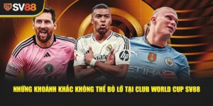 Club World Cup SV88 - Cúp Thế giới cấp CLB (14 Jun–13 Jul ở Mỹ) quy tụ Real, Bayern, City… 5 Club World Cup SV88 - Cúp Thế giới cấp CLB